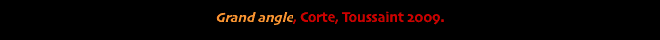 Grand angle, Corte, Toussaint 2009.