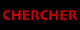 CHERCHER